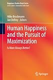 Human happiness and the pursuit of maximization : is more always better?