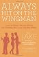 Always hit on the wingman : --and 9 other secret rules for getting the love life you want