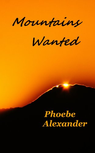 Mountains Wanted by Phoebe Alexander Mountains Wanted by Phoebe Alexander