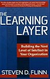 The Learning Layer: Building the Next Level of Intellect in Your Organization