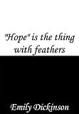 "Hope" is the thing with feathers