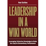 Leadership in a Wiki World: Leveraging Collective Knowledge To Make the Leap To Extraordinary