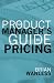 The Product Managers Guide to Pricing
