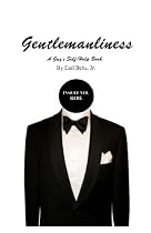 Gentlemanliness: A Guy's Self-Help Book