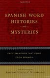 Spanish Word Histories and Mysteries: English Words That Come From Spanish
