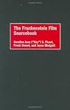 The Frankenstein Film Sourcebook: (Bibliographies and Indexes in Popular Culture)