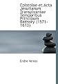 Epistolae Et ACTA Jesuitarum Transylvaniae Temporibus Principum B Thory (1571-1613)