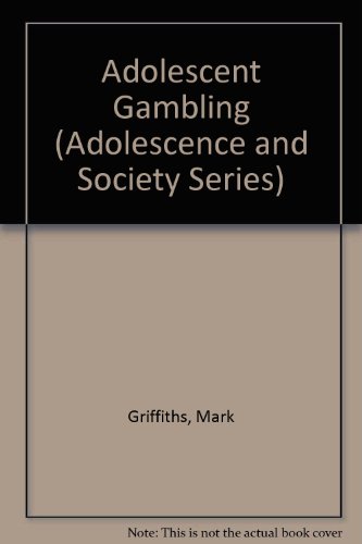 Adolescent Gambling (Adolescence and Society)