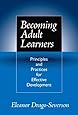 Becoming Adult Learners: Principles and Practices for Effective Development