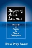 Becoming Adult Learners: Principles and Practices for Effective Development