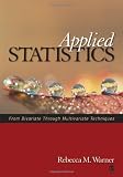 Applied Statistics: From Bivariate Through Multivariate Techniques