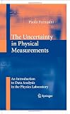 The Uncertainty in Physical Measurements: An Introduction to Data Analysis in the Physics Laboratory