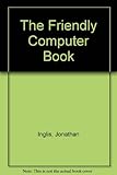 The friendly computer book