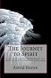 The Journey to Spirit: A Guide to Psychic Development and Spiritual and Inspirational Philosophy