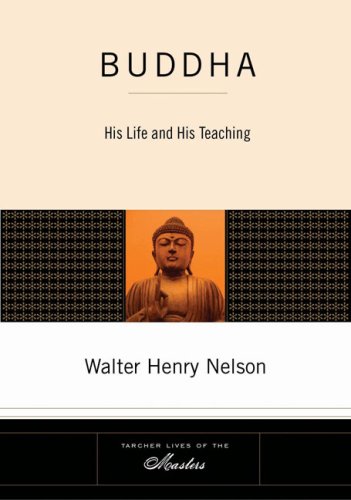buddha his life and his teaching tarcher lives of the masters