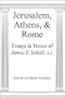 Jerusalem, Athens, and Rome: Essays in Honor of James V. Schall, S.J.