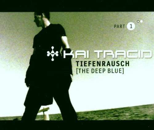 Kai Tracid - Tiefenrausch [The Deep Blue] Part 1 - Dance Division - DAD 669556 2