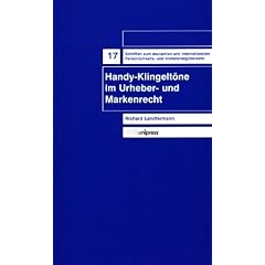 Handy-Klingelt�ne im Urheber- und Markenrecht (Schriften Z.Deutschen U.Internation. Personlichkeits-U.Immat)