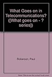 What goes on in telecommunications?