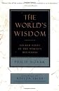 The World's Wisdom: Sacred Texts of the World's Religions