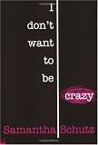I Don't Want To Be Crazy
