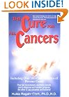 The Cure for All Cancers: Including over 100 Case Histories of Persons Cured