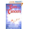 The Cure for All Cancers: Including Over 100 Case Histories of Persons Cured