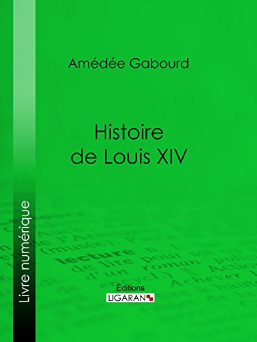 Histoire de Louis XIV (French Edition)