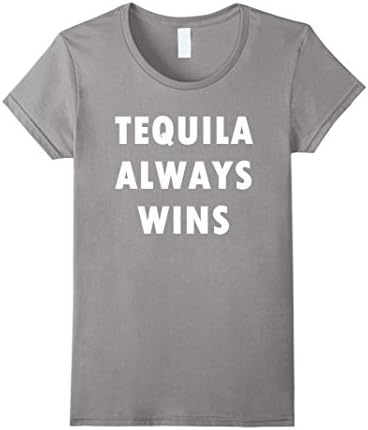 Women's Tequila Always Wins Shirt Medium Slate