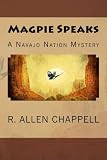Magpie Speaks: A Navajo Nation Mystery (Volume 5)