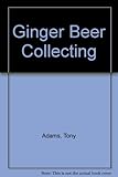 Ginger beer collecting : an illustrated price guide