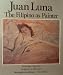 Search : Juan Luna: The Filipino As Painter, By Santiago Albano Pilar, Introduction By Nick Joaquin, Photographic Reproductions By Dick Baldovino