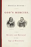  : God's Mercies: Rivalry, Betrayal, and the Dream of Discovery
