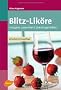 Blitz-Lik�re: Morgens zubereiten - abends genie�en
