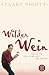 Bücher : Stuart Pigotts wilder Wein: Reise in die Zukunft des Weins