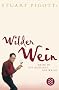 Stuart Pigotts wilder Wein: Reise in die Zukunft des Weins