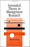 Grounded Theory in Management Research (SAGE series in Management Research)