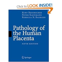 Pathology of the Human Placenta, Fifth Edition by Kurt Benirschke, Peter Kaufmann and Rebecca N. Baergen