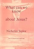 What can we know about Jesus?
