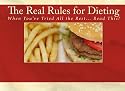 The Real Rules for Dieting: When You've Tried Everything Else, Read This! (Volume 1)