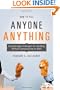 How to Tell Anyone Anything: Breakthrough Techniques for Handling Difficult Conversations at Work