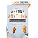 How to Tell Anyone Anything: Breakthrough Techniques for Handling Difficult Conversations at Work