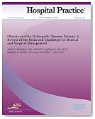 Obesity and the Orthopedic Trauma Patient: A Review of the Risks and Challenges in Medical and Surgical Management (10.3810/hp.2011.02.385) (Hospital Practice)