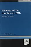 Planning and the Localism Act 2011 : a guide to the new law
