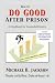 How to Do Good After Prison: A Handbook for Successful Reentry (w/ Employment Information Handbook)