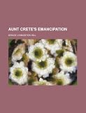 Aunt Crete's Emancipation