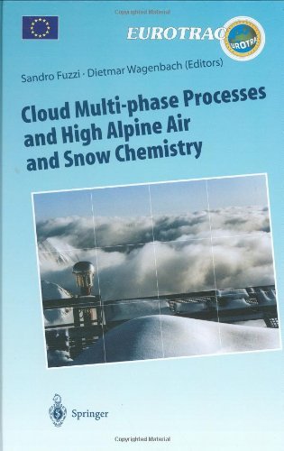 Cloud Multi-phase Processes and High Alpine Air and Snow Chemistry: Ground-based Cloud Experiments and Pollutant Deposition in the High Alps (Transport ... of Pollutants in the Troposphere)
