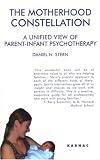 The motherhood constellation : a unified view of parent-infant psychotherapy