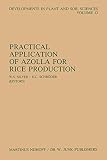 Practical application of Azolla for rice production : proceedings of an international workshop, Mayaguez, Puerto Rico, November 17-19, 1982