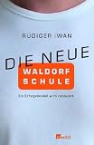 Die neue Waldorfschule: Ein Erfolgsmodell wird renoviert - R&uuml;diger Iwan